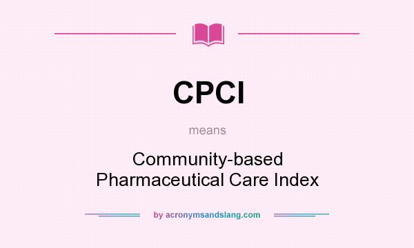 What does CPCI mean? It stands for Community-based Pharmaceutical Care Index