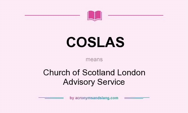 What does COSLAS mean? It stands for Church of Scotland London Advisory Service