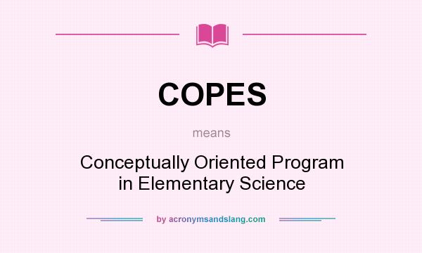 What does COPES mean? It stands for Conceptually Oriented Program in Elementary Science