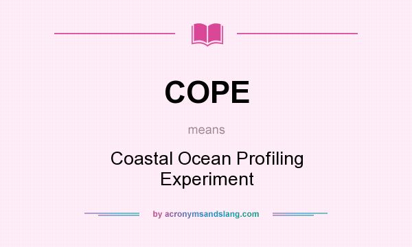 What does COPE mean? It stands for Coastal Ocean Profiling Experiment