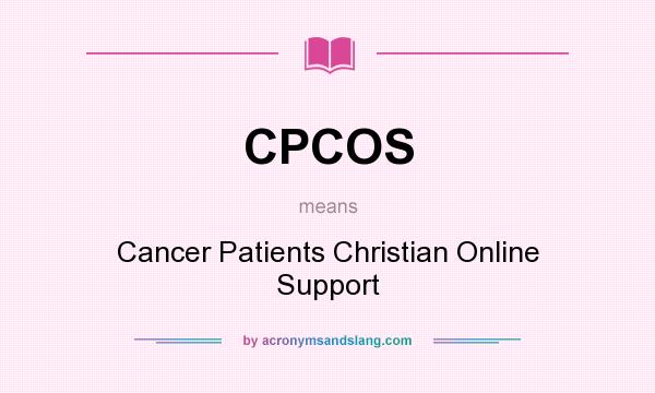 What does CPCOS mean? It stands for Cancer Patients Christian Online Support