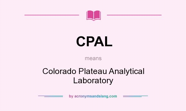 What does CPAL mean? It stands for Colorado Plateau Analytical Laboratory