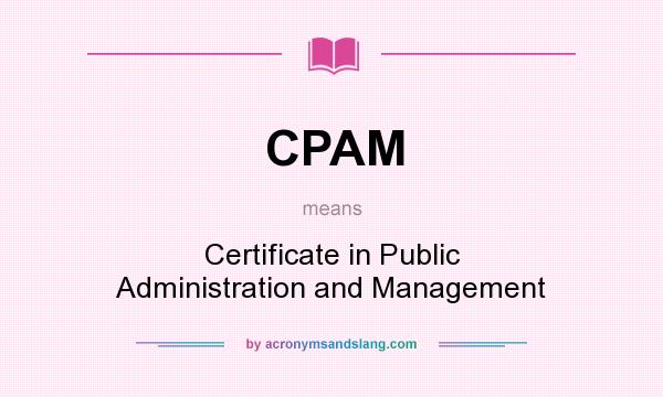 What does CPAM mean? It stands for Certificate in Public Administration and Management