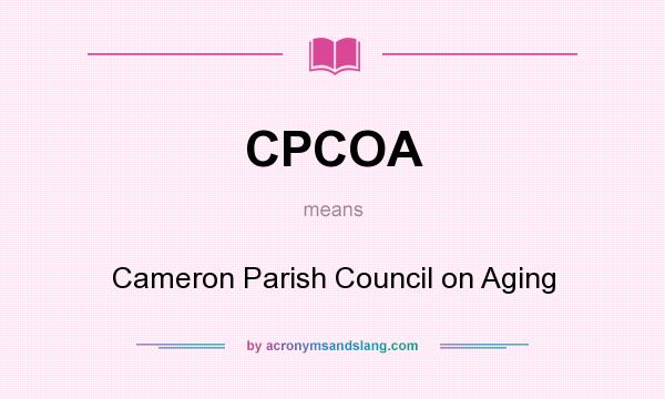 What does CPCOA mean? It stands for Cameron Parish Council on Aging