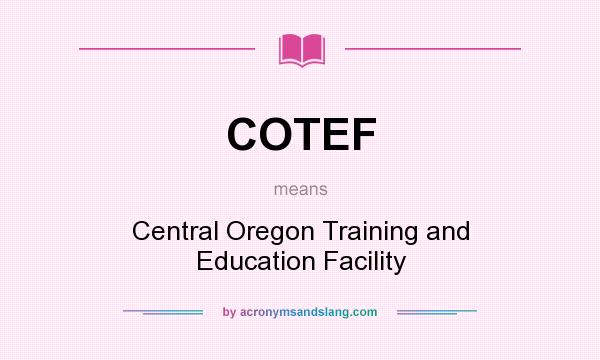 What does COTEF mean? It stands for Central Oregon Training and Education Facility
