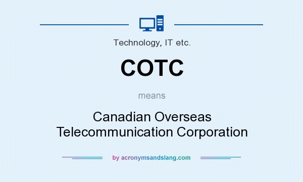 What does COTC mean? It stands for Canadian Overseas Telecommunication Corporation