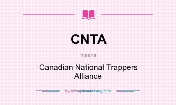 What does CNTA mean? It stands for Canadian National Trappers Alliance