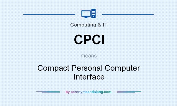 What does CPCI mean? It stands for Compact Personal Computer Interface