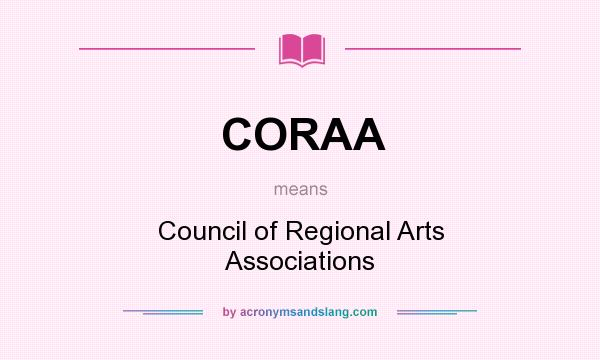 What does CORAA mean? It stands for Council of Regional Arts Associations