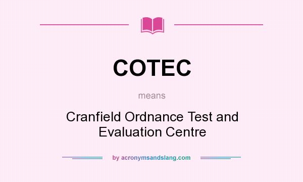 What does COTEC mean? It stands for Cranfield Ordnance Test and Evaluation Centre