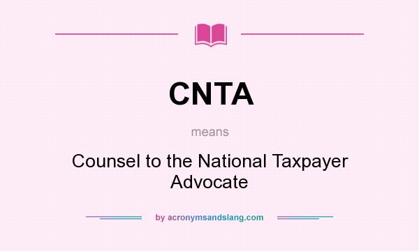 What does CNTA mean? It stands for Counsel to the National Taxpayer Advocate