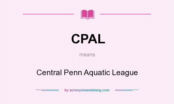 What does CPAL mean? It stands for Central Penn Aquatic League