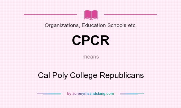 What does CPCR mean? It stands for Cal Poly College Republicans