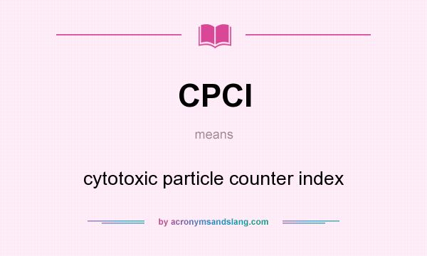 What does CPCI mean? It stands for cytotoxic particle counter index