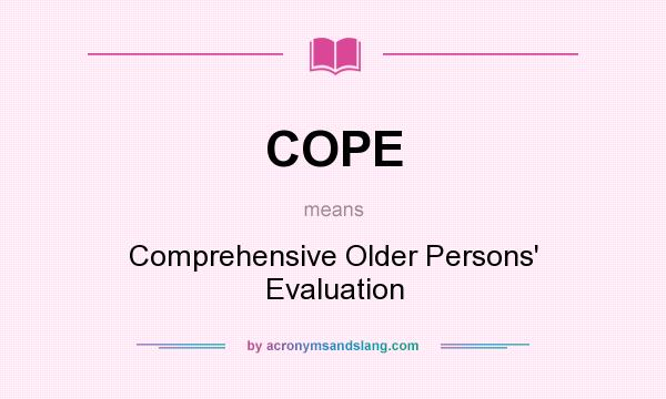 What does COPE mean? It stands for Comprehensive Older Persons` Evaluation