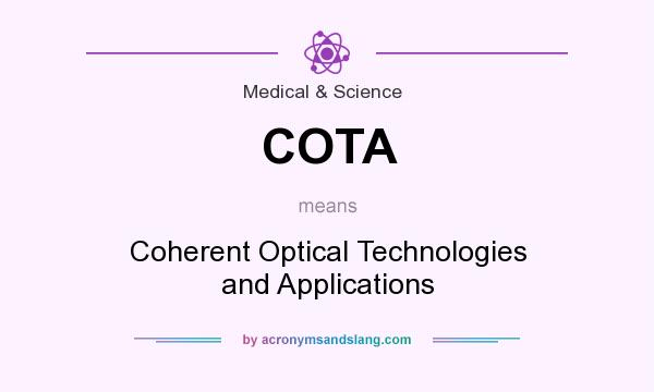What does COTA mean? It stands for Coherent Optical Technologies and Applications