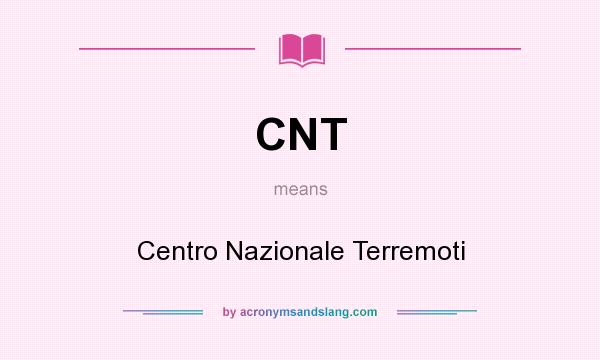 What does CNT mean? It stands for Centro Nazionale Terremoti