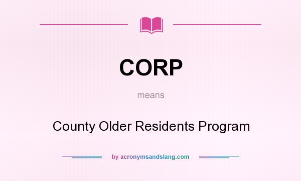 What does CORP mean? It stands for County Older Residents Program