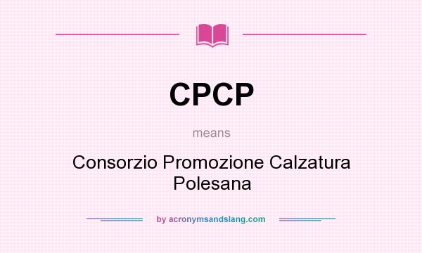 What does CPCP mean? It stands for Consorzio Promozione Calzatura Polesana