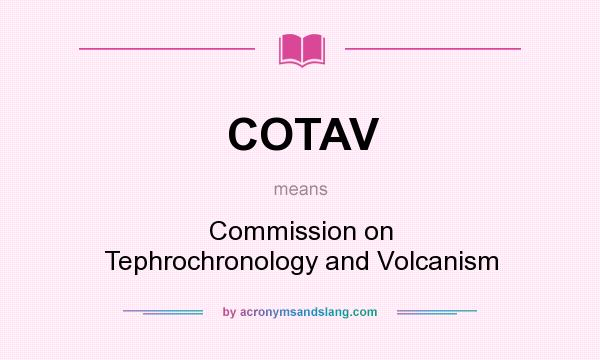 What does COTAV mean? It stands for Commission on Tephrochronology and Volcanism