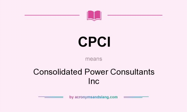 What does CPCI mean? It stands for Consolidated Power Consultants Inc