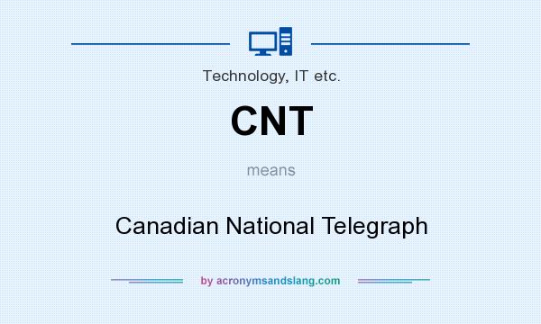 What does CNT mean? It stands for Canadian National Telegraph