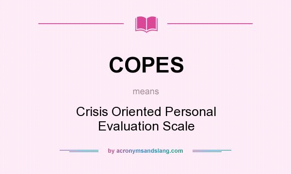What does COPES mean? It stands for Crisis Oriented Personal Evaluation Scale