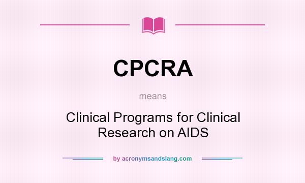 What does CPCRA mean? It stands for Clinical Programs for Clinical Research on AIDS