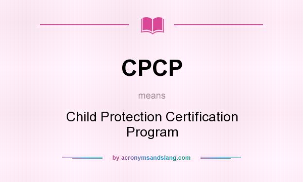 What does CPCP mean? It stands for Child Protection Certification Program