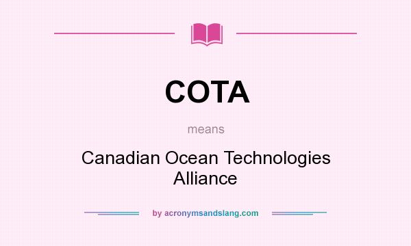 What does COTA mean? It stands for Canadian Ocean Technologies Alliance