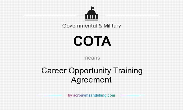 What does COTA mean? It stands for Career Opportunity Training Agreement