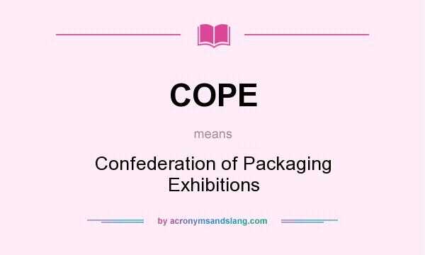 What does COPE mean? It stands for Confederation of Packaging Exhibitions