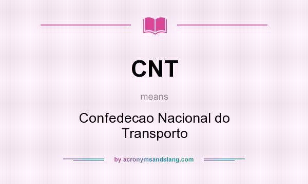 What does CNT mean? It stands for Confedecao Nacional do Transporto