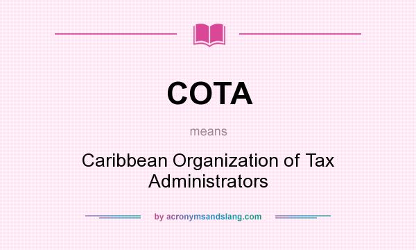 What does COTA mean? It stands for Caribbean Organization of Tax Administrators
