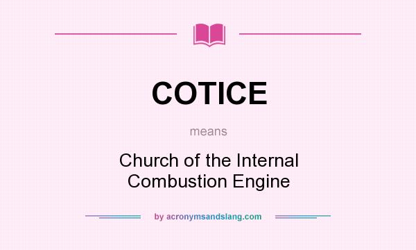 What does COTICE mean? It stands for Church of the Internal Combustion Engine