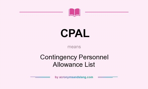 What does CPAL mean? It stands for Contingency Personnel Allowance List
