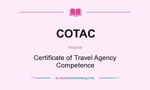 What does COTAC mean? It stands for Certificate of Travel Agency Competence