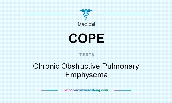 What does COPE mean? It stands for Chronic Obstructive Pulmonary Emphysema