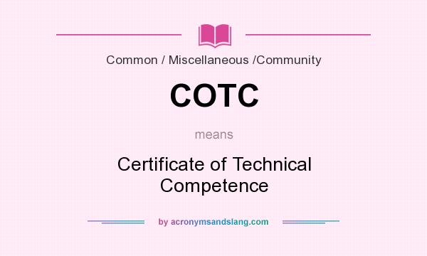 What does COTC mean? It stands for Certificate of Technical Competence