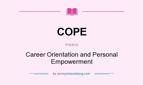 What does COPE mean? It stands for Career Orientation and Personal Empowerment