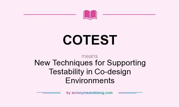 What does COTEST mean? It stands for New Techniques for Supporting Testability in Co-design Environments