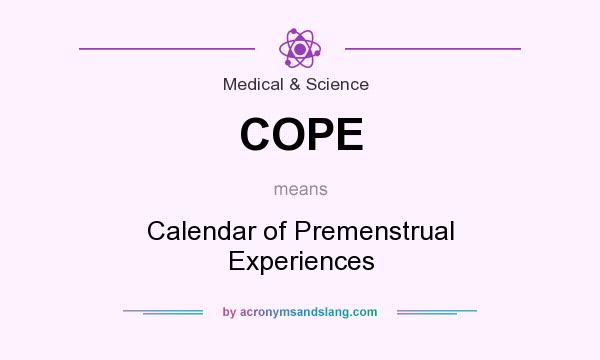 What does COPE mean? It stands for Calendar of Premenstrual Experiences