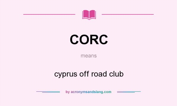 What does CORC mean? It stands for cyprus off road club