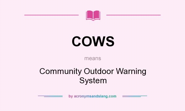 What does COWS mean? It stands for Community Outdoor Warning System