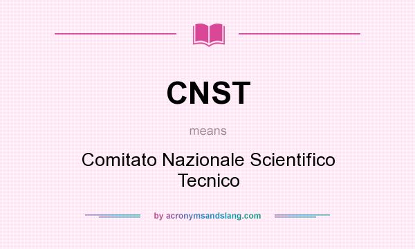 What does CNST mean? It stands for Comitato Nazionale Scientifico Tecnico