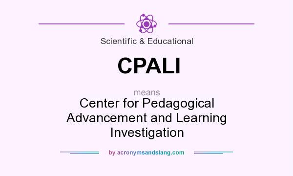 What does CPALI mean? It stands for Center for Pedagogical Advancement and Learning Investigation