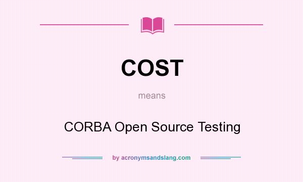 What does COST mean? It stands for CORBA Open Source Testing