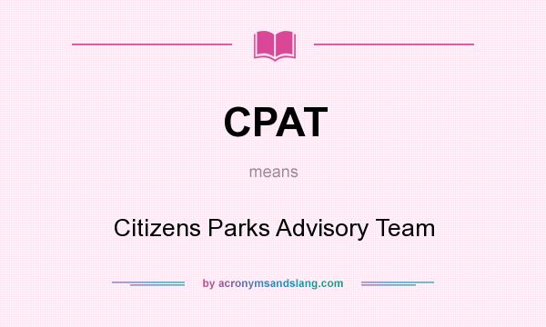 What does CPAT mean? It stands for Citizens Parks Advisory Team