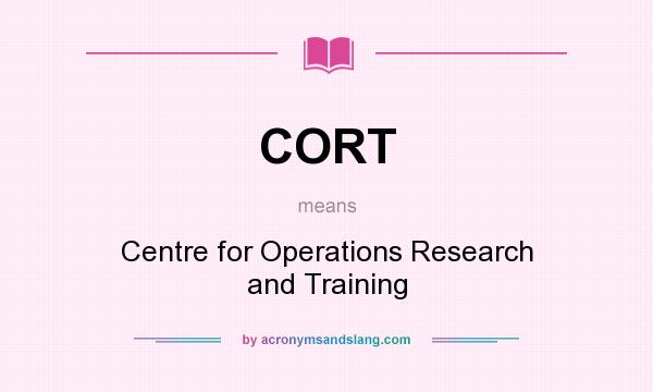 What does CORT mean? It stands for Centre for Operations Research and Training