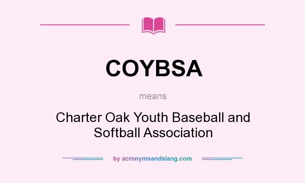 What does COYBSA mean? It stands for Charter Oak Youth Baseball and Softball Association